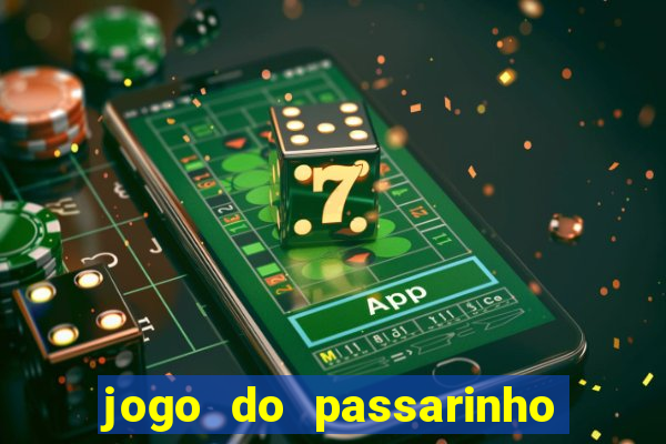 jogo do passarinho que da dinheiro